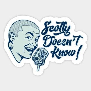 Scotty Doesn't Know Sticker